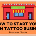 HOW TO START YOUR OWN TATTOO BUSSINESS1